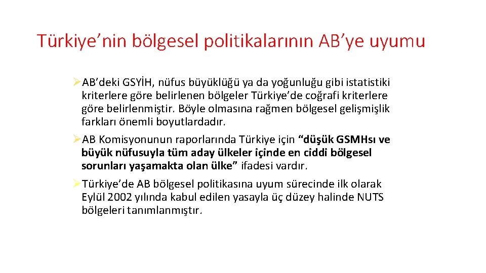 Türkiye’nin bölgesel politikalarının AB’ye uyumu ØAB’deki GSYİH, nüfus büyüklüğü ya da yoğunluğu gibi istatistiki