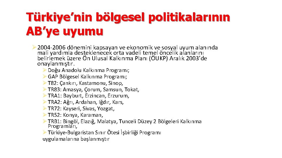 Türkiye’nin bölgesel politikalarının AB’ye uyumu Ø 2004 -2006 dönemini kapsayan ve ekonomik ve sosyal