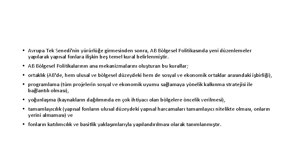  • Avrupa Tek Senedi'nin yürürlüğe girmesinden sonra, AB Bölgesel Politikasında yeni düzenlemeler yapılarak