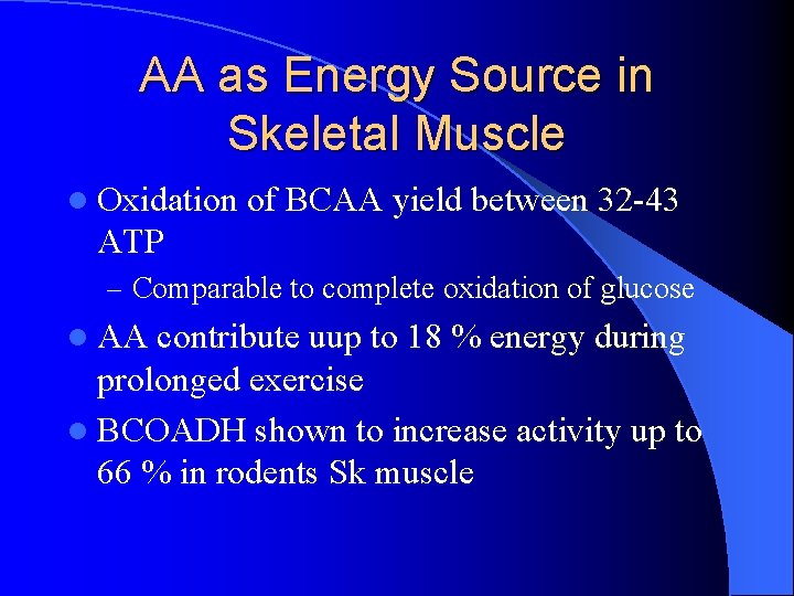 AA as Energy Source in Skeletal Muscle l Oxidation of BCAA yield between 32