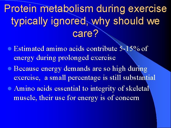 Protein metabolism during exercise typically ignored, why should we care? l Estimated amimo acids