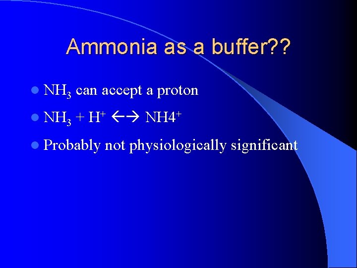 Ammonia as a buffer? ? l NH 3 can accept a proton l NH