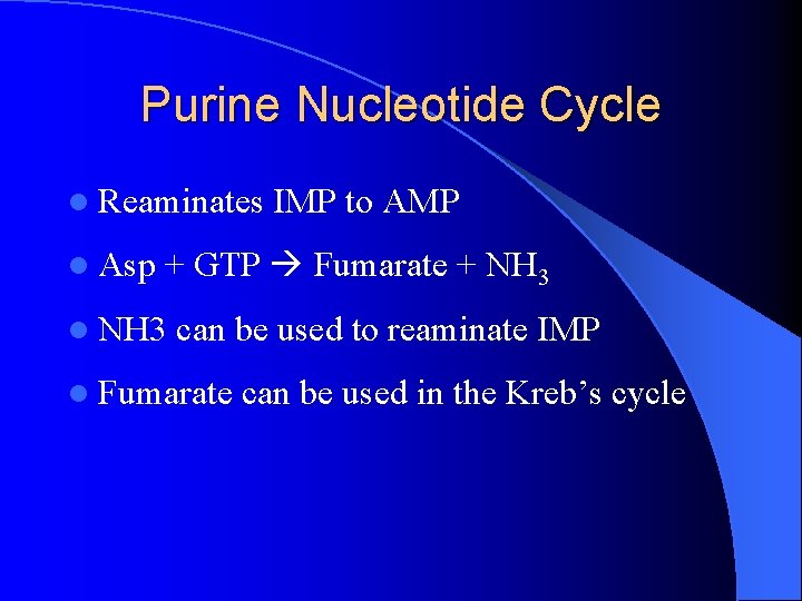 Purine Nucleotide Cycle l Reaminates l Asp IMP to AMP + GTP Fumarate +