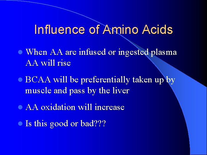 Influence of Amino Acids l When AA are infused or ingested plasma AA will