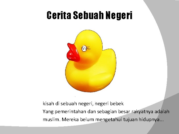 Cerita Sebuah Negeri kisah di sebuah negeri, negeri bebek Yang pemerintahan dan sebagian besar