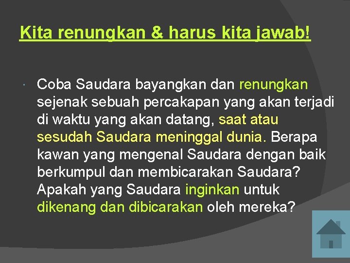 Kita renungkan & harus kita jawab! Coba Saudara bayangkan dan renungkan sejenak sebuah percakapan