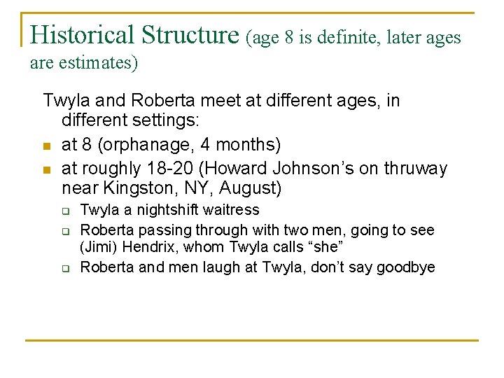 Historical Structure (age 8 is definite, later ages are estimates) Twyla and Roberta meet