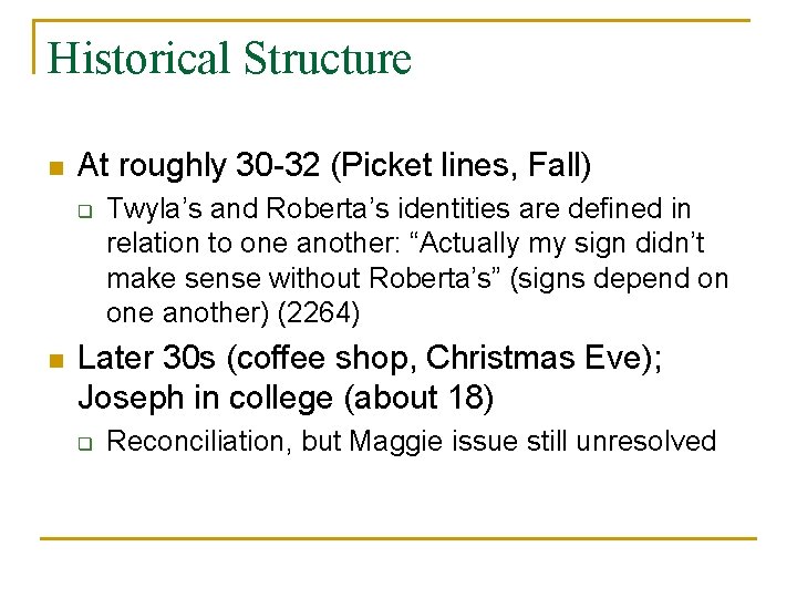 Historical Structure n At roughly 30 -32 (Picket lines, Fall) q n Twyla’s and