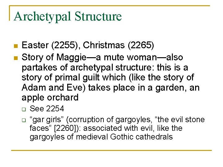 Archetypal Structure n n Easter (2255), Christmas (2265) Story of Maggie—a mute woman—also partakes