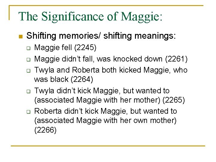 The Significance of Maggie: n Shifting memories/ shifting meanings: q q q Maggie fell