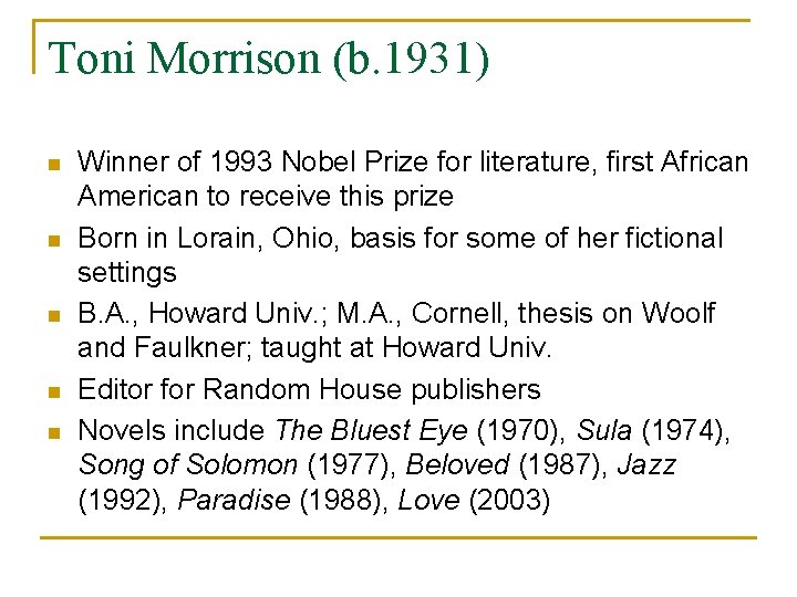 Toni Morrison (b. 1931) n n n Winner of 1993 Nobel Prize for literature,