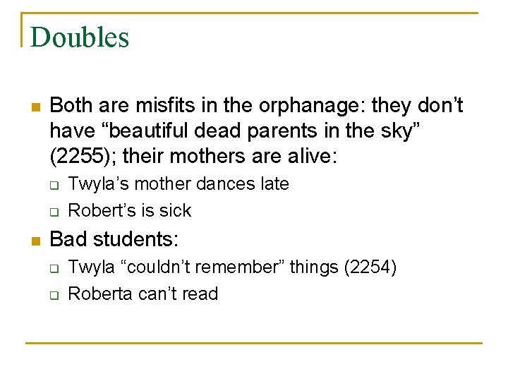 Doubles n Both are misfits in the orphanage: they don’t have “beautiful dead parents