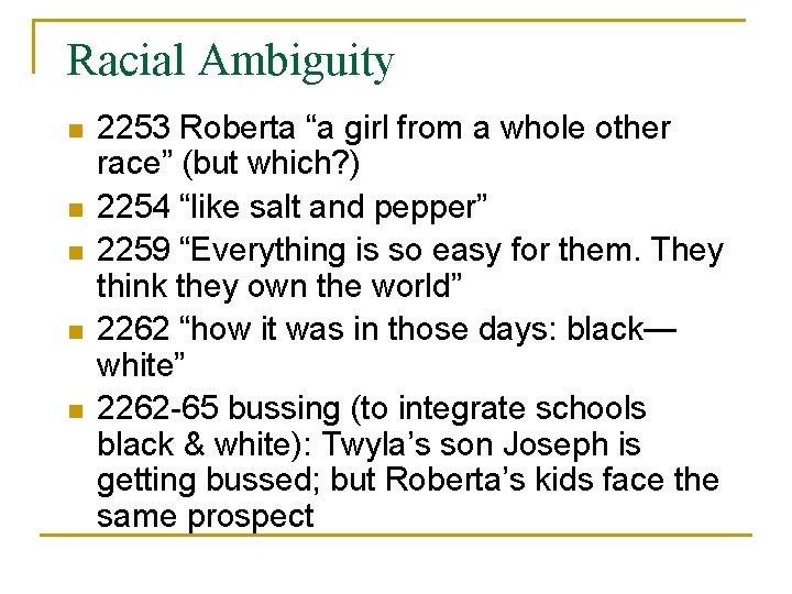 Racial Ambiguity n n n 2253 Roberta “a girl from a whole other race”