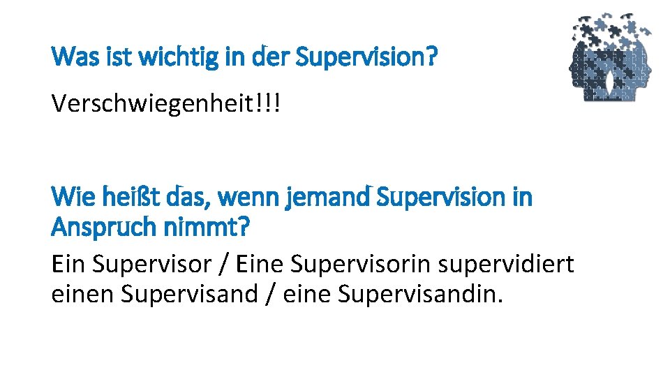 Was ist wichtig in der Supervision? Verschwiegenheit!!! Wie heißt das, wenn jemand Supervision in