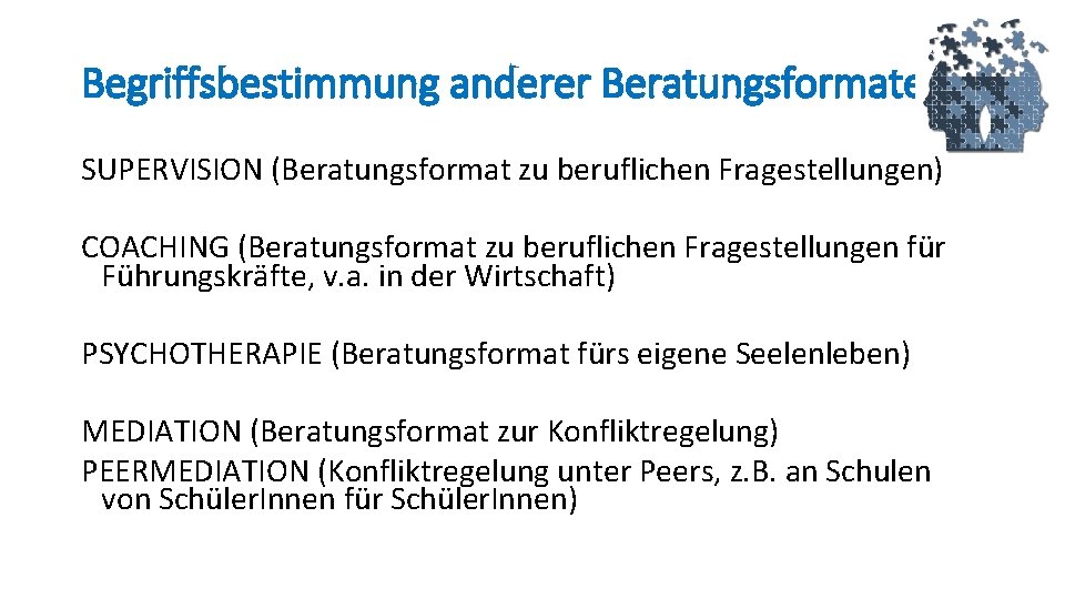Begriffsbestimmung anderer Beratungsformate SUPERVISION (Beratungsformat zu beruflichen Fragestellungen) COACHING (Beratungsformat zu beruflichen Fragestellungen für