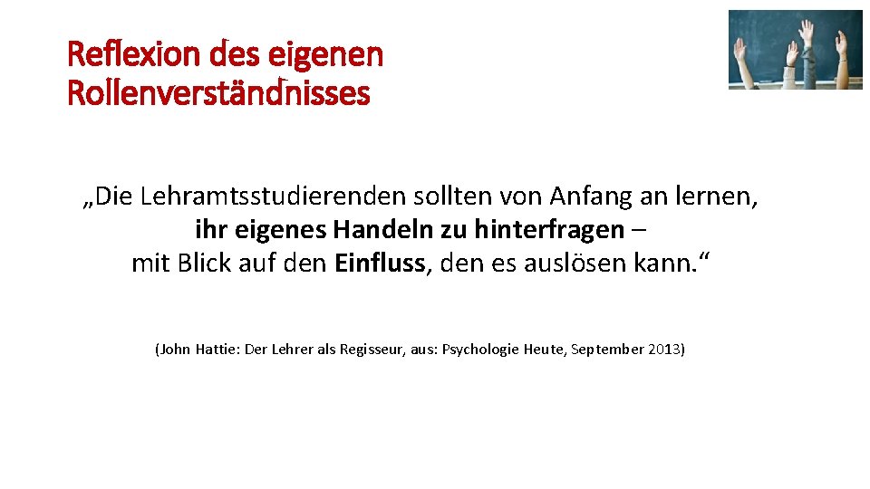 Reflexion des eigenen Rollenverständnisses „Die Lehramtsstudierenden sollten von Anfang an lernen, ihr eigenes Handeln