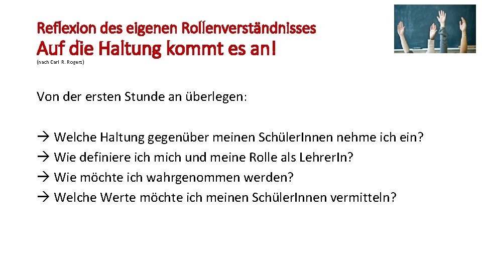 Reflexion des eigenen Rollenverständnisses Auf die Haltung kommt es an! (nach Carl R. Rogers)
