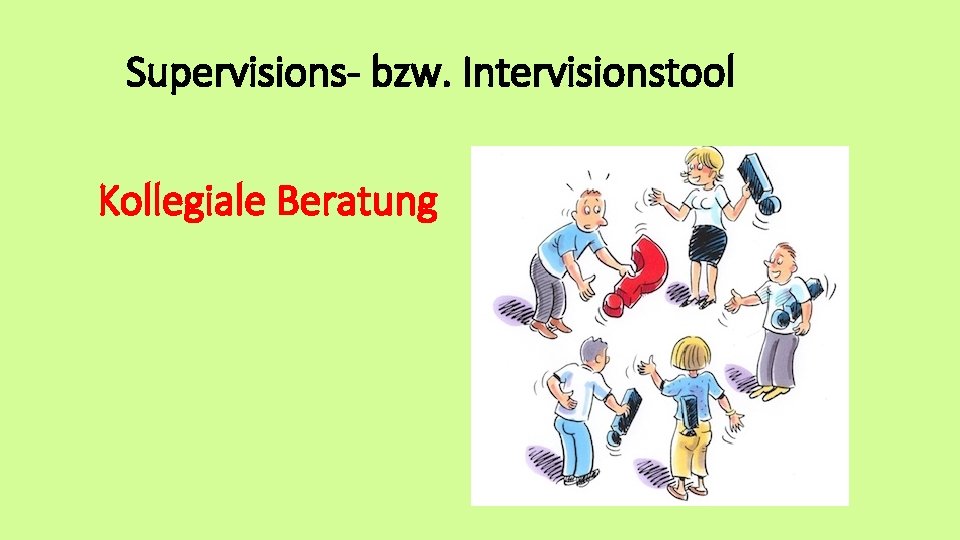 Supervisions- bzw. Intervisionstool Kollegiale Beratung 