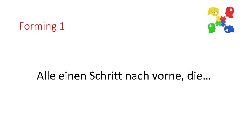 Forming 1 Alle einen Schritt nach vorne, die… 