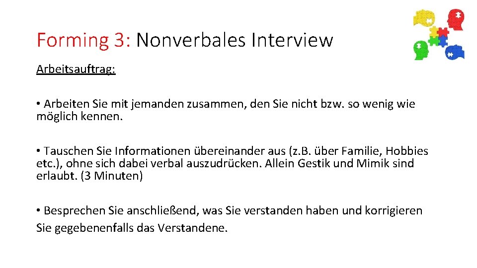 Forming 3: Nonverbales Interview Arbeitsauftrag: • Arbeiten Sie mit jemanden zusammen, den Sie nicht