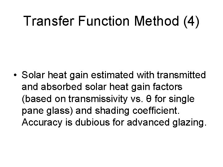 Transfer Function Method (4) • Solar heat gain estimated with transmitted and absorbed solar