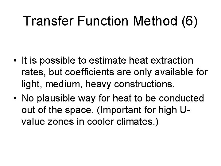 Transfer Function Method (6) • It is possible to estimate heat extraction rates, but