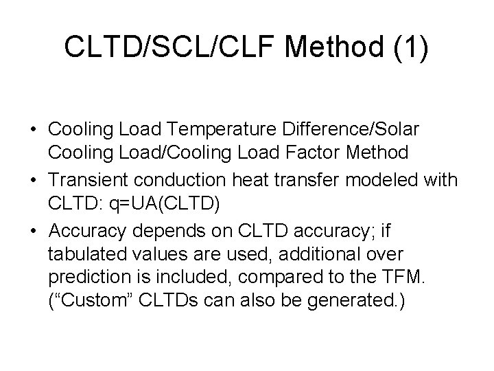 CLTD/SCL/CLF Method (1) • Cooling Load Temperature Difference/Solar Cooling Load/Cooling Load Factor Method •