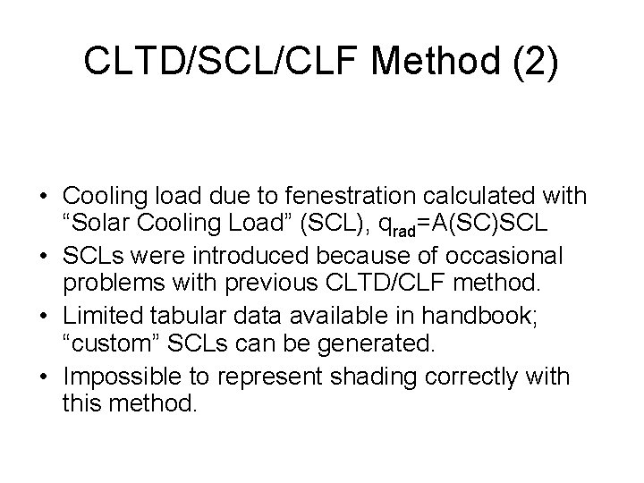 CLTD/SCL/CLF Method (2) • Cooling load due to fenestration calculated with “Solar Cooling Load”