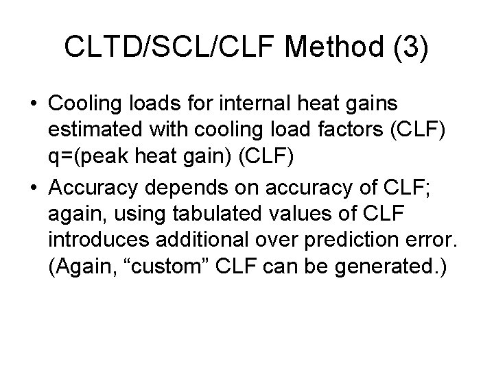 CLTD/SCL/CLF Method (3) • Cooling loads for internal heat gains estimated with cooling load