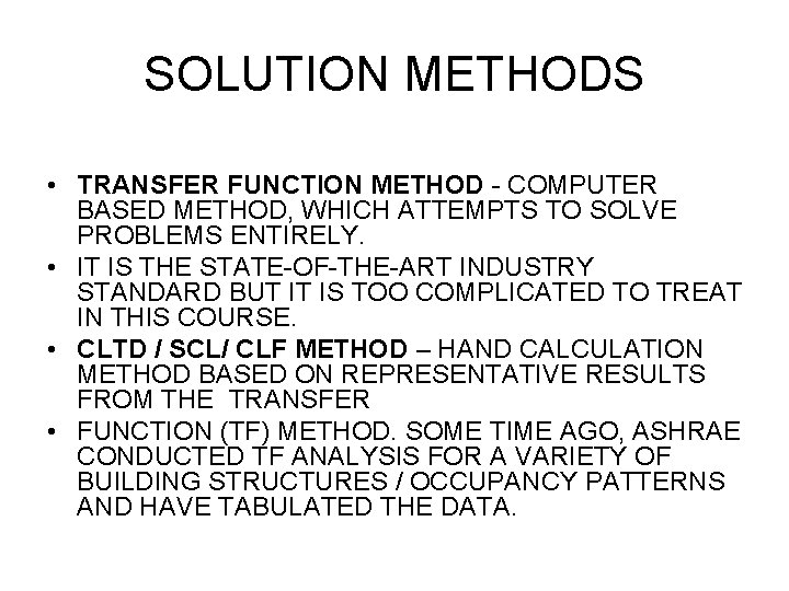SOLUTION METHODS • TRANSFER FUNCTION METHOD - COMPUTER BASED METHOD, WHICH ATTEMPTS TO SOLVE