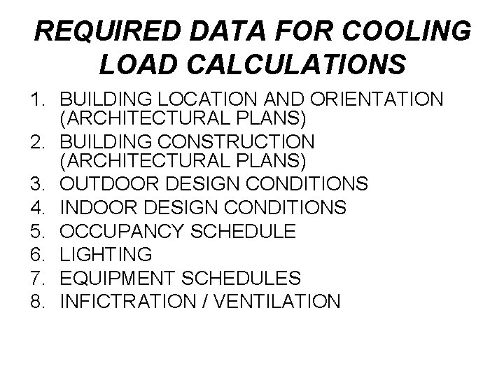 REQUIRED DATA FOR COOLING LOAD CALCULATIONS 1. BUILDING LOCATION AND ORIENTATION (ARCHITECTURAL PLANS) 2.