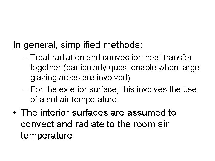 In general, simplified methods: – Treat radiation and convection heat transfer together (particularly questionable