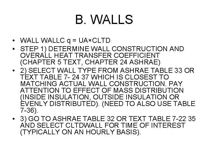 B. WALLS • WALLC q = UA×CLTD • STEP 1) DETERMINE WALL CONSTRUCTION AND