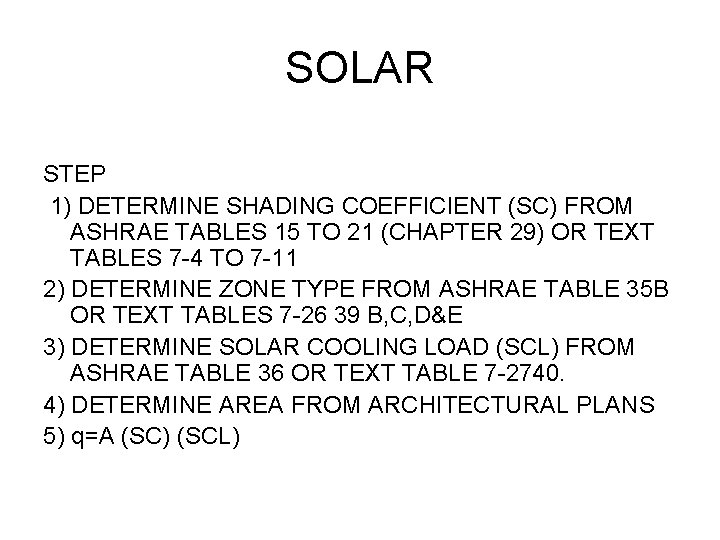 SOLAR STEP 1) DETERMINE SHADING COEFFICIENT (SC) FROM ASHRAE TABLES 15 TO 21 (CHAPTER