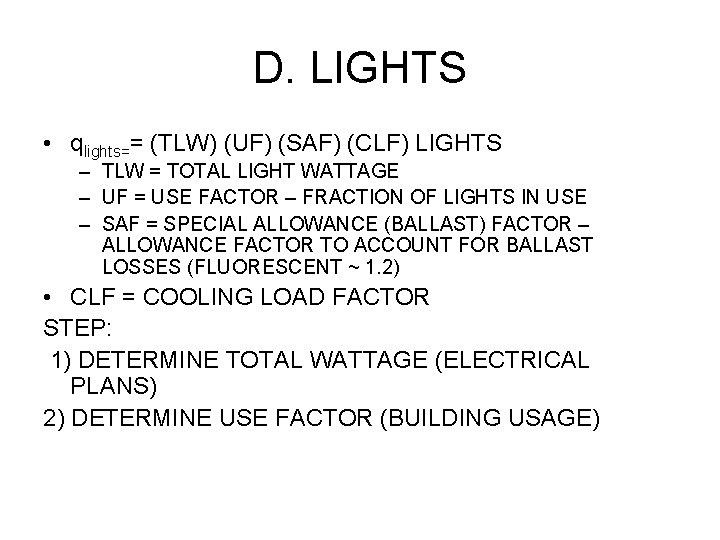 D. LIGHTS • qlights== (TLW) (UF) (SAF) (CLF) LIGHTS – TLW = TOTAL LIGHT