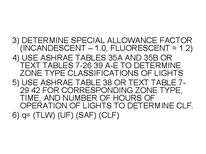3) DETERMINE SPECIAL ALLOWANCE FACTOR (INCANDESCENT – 1. 0, FLUORESCENT = 1. 2) 4)
