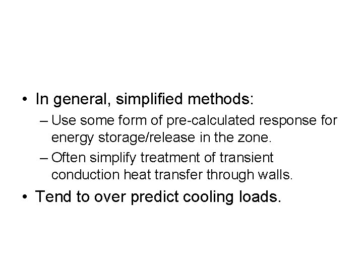  • In general, simplified methods: – Use some form of pre-calculated response for