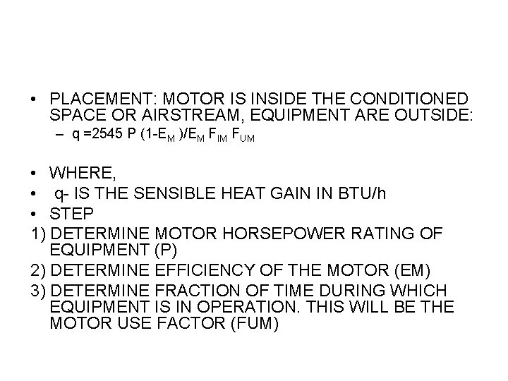  • PLACEMENT: MOTOR IS INSIDE THE CONDITIONED SPACE OR AIRSTREAM, EQUIPMENT ARE OUTSIDE: