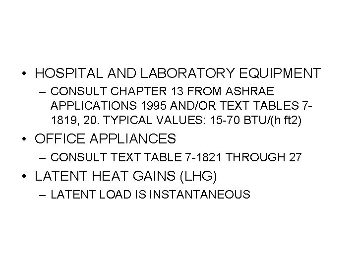  • HOSPITAL AND LABORATORY EQUIPMENT – CONSULT CHAPTER 13 FROM ASHRAE APPLICATIONS 1995