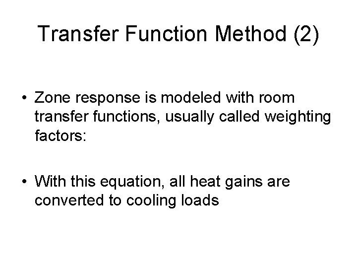Transfer Function Method (2) • Zone response is modeled with room transfer functions, usually