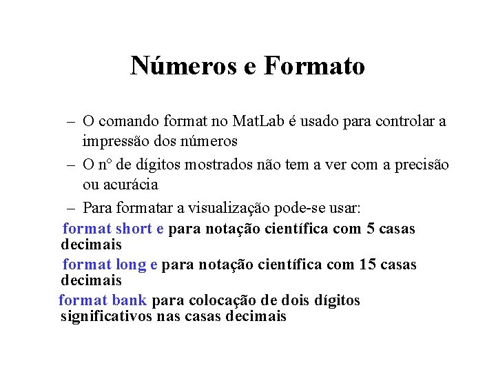 Números e Formato – O comando format no Mat. Lab é usado para controlar