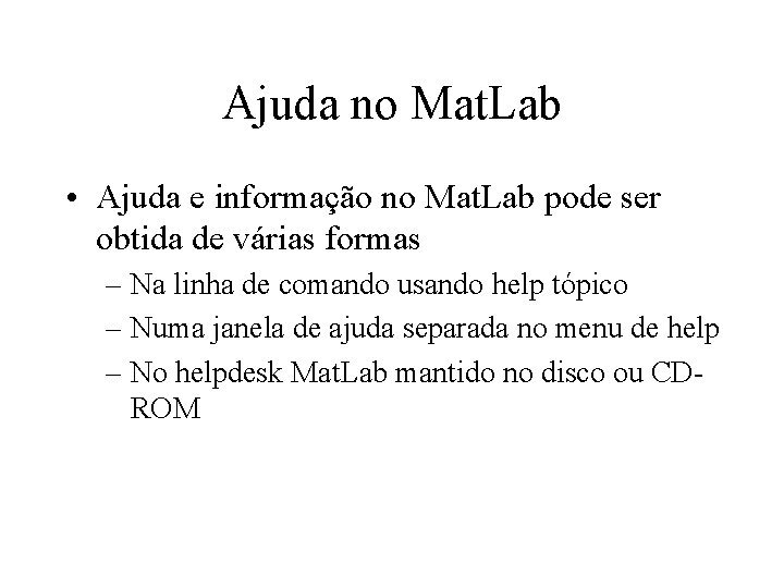 Ajuda no Mat. Lab • Ajuda e informação no Mat. Lab pode ser obtida
