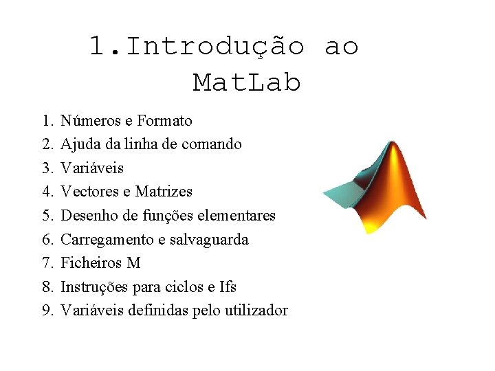 1. Introdução ao Mat. Lab 1. 2. 3. 4. 5. 6. 7. 8. 9.