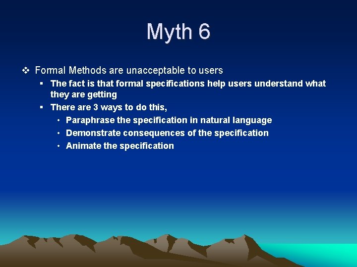 Myth 6 v Formal Methods are unacceptable to users § The fact is that