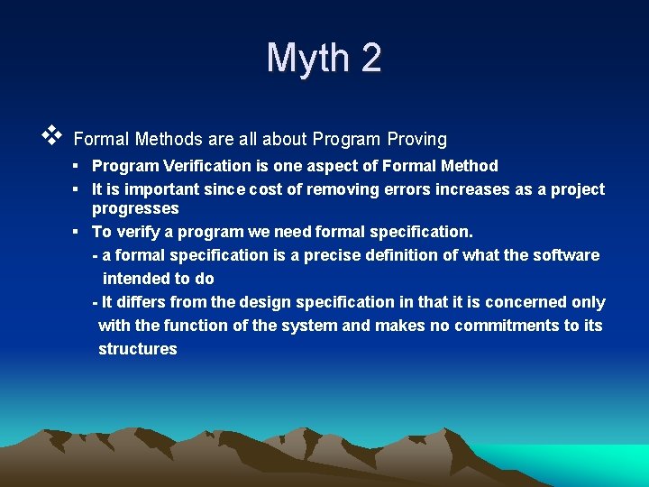 Myth 2 v Formal Methods are all about Program Proving § Program Verification is