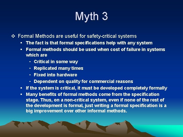 Myth 3 v Formal Methods are useful for safety-critical systems § The fact is