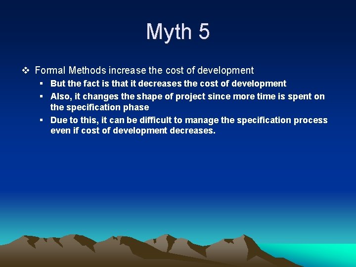 Myth 5 v Formal Methods increase the cost of development § But the fact