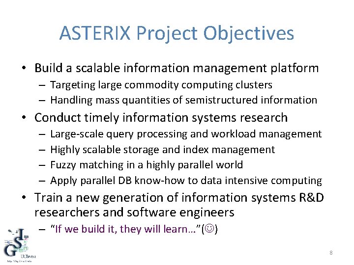 ASTERIX Project Objectives • Build a scalable information management platform – Targeting large commodity