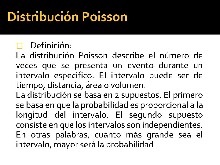 Distribución Poisson Definición: La distribución Poisson describe el número de veces que se presenta