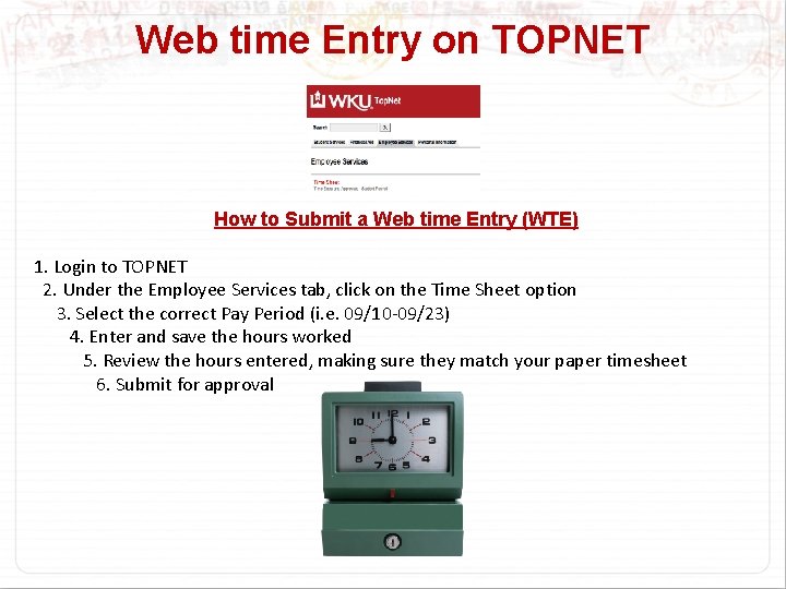 Web time Entry on TOPNET How to Submit a Web time Entry (WTE) 1.